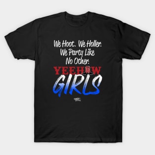 We Hoot, We Holler, We Party Like No Other - Yeehaw Girls T-Shirt